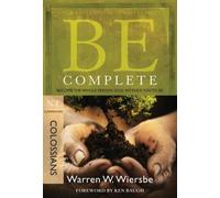 BE COMPLETE (COLOSSIANS) RPK: Become the Whole Person God Intends You to Be (Be; NT Commentary)
