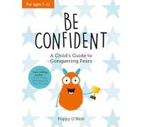 Be Confident: A Child’s Guide to Conquering Fears