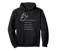 Be conscious, mindful, grateful, grateful, authentic... Pullover Hoodie