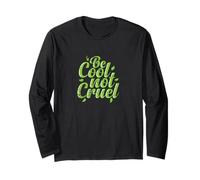 Be Cool Not Cruel Vegetarian Lifestyle Long Sleeve T-Shirt