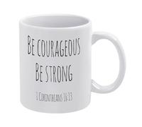 Be Courageous Be Strong 11 Oz Coffee Mug Best Birthday Gifts for Her from Daughter Son Friends and Family Christmas Tea Cup