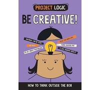 Be Creative!: How to Think Outside the Box