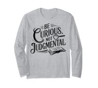 Be Curious Not Judgemental Motivation Inspirational Long Sleeve T-Shirt