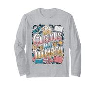 Be Curious Not Judgemental Motivation Inspirational Long Sleeve T-Shirt