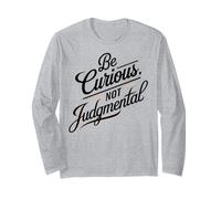 Be Curious Not Judgemental Motivation Inspirational Long Sleeve T-Shirt