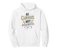 Be Curious Not Judgemental Motivation Inspirational Pullover Hoodie
