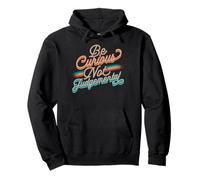 Be Curious Not Judgemental Motivation Inspirational Pullover Hoodie