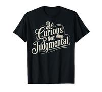 Be Curious Not Judgemental Motivation Inspirational T-Shirt