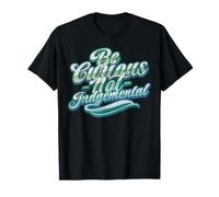 Be Curious Not Judgemental Motivation Inspirational T-Shirt