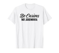 Be Curious Not Judgemental Motivation Inspirational T-Shirt