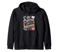 Be Curious Not Judgemental Motivation Inspirational Zip Hoodie