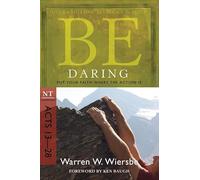 BE DARING (ACTS 13-28) RPK: Put Your Faith Where the Action Is (Be Series Commentary)