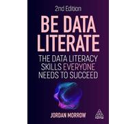 Be Data Literate by Jordan Morrow - 9781398617780