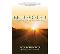 Be Devoted: Restoring Friendship, Passion, and Communion in Your Marriage