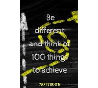 Be different and think of 100 things to achieve: Notebook 6x9 in 106 pages