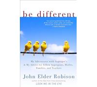Be Different: My Adventures with Asperger's and My Advice for Fellow Aspergians, Misfits, Families, and Teachers