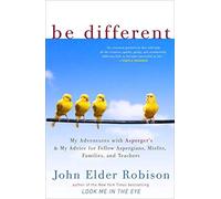 [ BE DIFFERENT: MY ADVENTURES WITH ASPERGER'S AND MY ADVICE FOR FELLOW ASPERGIANS, MISFITS, FAMILIES, AND TEACHERS[ BE DIFFERENT: MY ADVENTURES WITH ASPERGER'S AND MY ADVICE FOR FELLOW ASPERGIANS, MISFITS, FAMILIES, AND TEACHERS ] BY ROBISON, JOHN ELDER ( AUTHOR )MAR-20-2012 PAPERBACK ] By Robison, John Elder ( Author ) Mar- 2012 [ Paperback ]