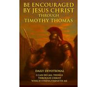 Be Encouraged by Jesus Christ Through Timothy Thomas: Daily Devotional
