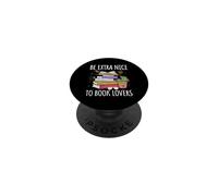 Be Extra Nice To Book Lovers Aesthetic Librarian Reading PopSockets Adhesive PopGrip