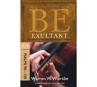 BE EXULTANT (PSALMS 90-150)RPK: Praising God for His Mighty Works (Be Series Com