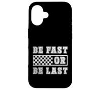 Be Fast Or Be Last Motorsport Racing Case for iPhone 16