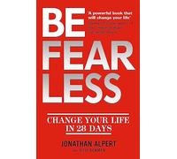 Be Fearless: Change Your Life in 28 Days