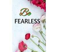 Be fearless: Lined Notebook (5.5 x 8.5)