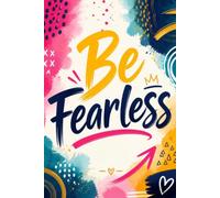 Be Fearless . Notebook: A Minimalist Motivational Notebook for Daily Notes, Journaling, and Quiet Progress