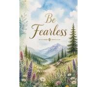 Be Fearless . Notebook: A Minimalist Motivational Notebook for Daily Notes, Journaling, and Quiet Progress