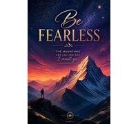 Be Fearless . Notebook: A Minimalist Motivational Notebook for Daily Notes, Journaling, and Quiet Progress