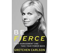 Be Fierce: Stop Harassment and Take Your Power Back