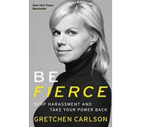 Be Fierce: Stop Harassment and Take Your Power Back