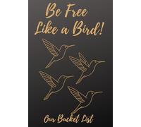 Be Free Like Bird! Our Bucket List: Couples Journal & Bucket List Notebook, Relationship Journal for Couples to Plan Adventures, Capture Memories & Set Shared Goals - Perfect Gift for Couples