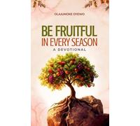 Be Fruitful in Every Season: A Devotional