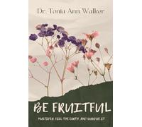 Be Fruitful: The Call to Multiply What God Has Placed in Your Hands