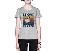 Be Gay Do Crime Goose Grey Women's T-Shirt Tee, all grey, XS