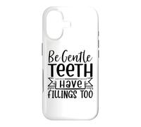 Be Gentle Teeth Have Fillings Too Case for iPhone 17