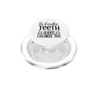 Be Gentle Teeth Have Fillings Too PopSockets PopGrip for MagSafe