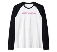 Be Glad We Want Equality Not Revenge Feminist slogan Y2k Raglan Baseball Tee
