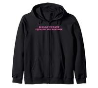 Be Glad We Want Equality Not Revenge Feminist slogan Y2k Zip Hoodie