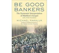 Be Good Bankers: The Economic Interpretation of Matthew's Gospel, with a Fresh Translation
