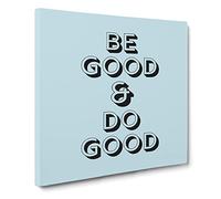 Be Good Do Good Modern Typography Quote Canvas Print | Gallery Wrapped 30mm Frame Wall Art | 20x20 inches | Ready to Hang | Modern Typography Picture | Living Room Bedroom Lounge Office