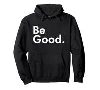 Be Good. Pullover Hoodie