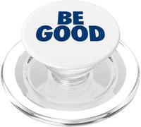 BE GOOD - simple happy message for humanity PopSockets PopGrip for MagSafe