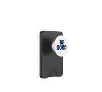 BE GOOD - simple happy message for humanity PopSockets PopWallet for MagSafe