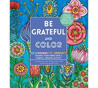 Be Grateful and Color: Channel Your Stress into a Mindful, Creative Activity (7) (Creative Coloring)
