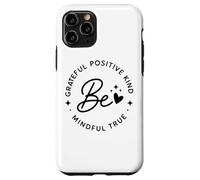 Be Grateful Positive Kind Mindful True Affirmation Case for iPhone 11 Pro