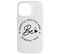 Be Grateful Positive Kind Mindful True Affirmation Case for iPhone 14 Pro Max