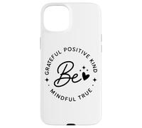 Be Grateful Positive Kind Mindful True Affirmation Case for iPhone 15 Plus