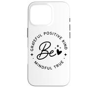 Be Grateful Positive Kind Mindful True Affirmation Case for iPhone 16 Pro